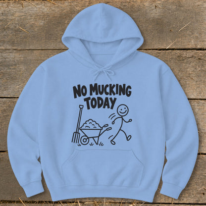 Light blue hoodie with "NO MUCKING TODAY" text and a stick figure running from a wheelbarrow.