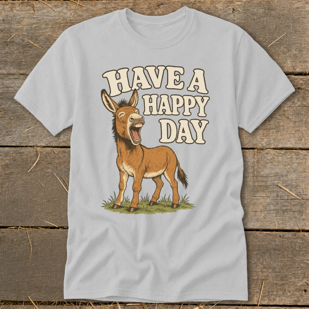 Light gray t-shirt with a cartoon donkey and text that reads "HAVE A HAPPY DAY."