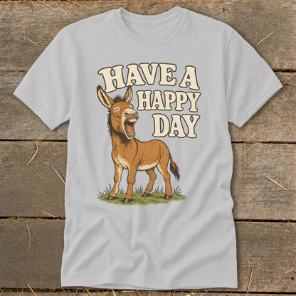 Light gray t-shirt with a cartoon donkey and text that reads "HAVE A HAPPY DAY."