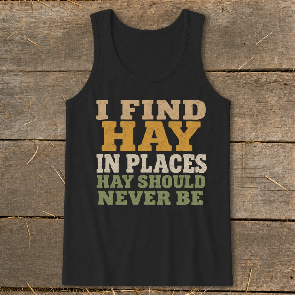 Black tank top with text "I FIND HAY IN PLACES HAY SHOULD NEVER BE".