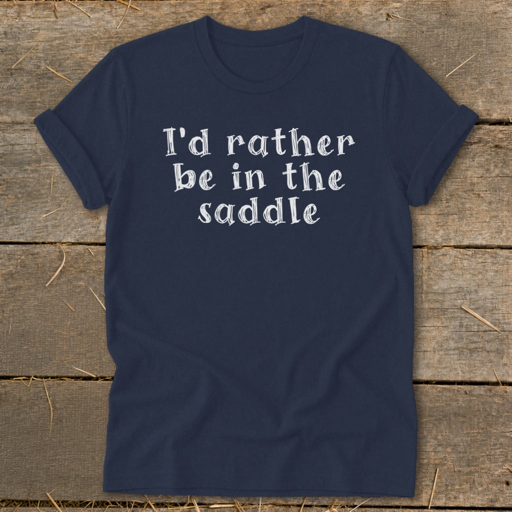 Navy t-shirt with white text "I'd rather be in the saddle."