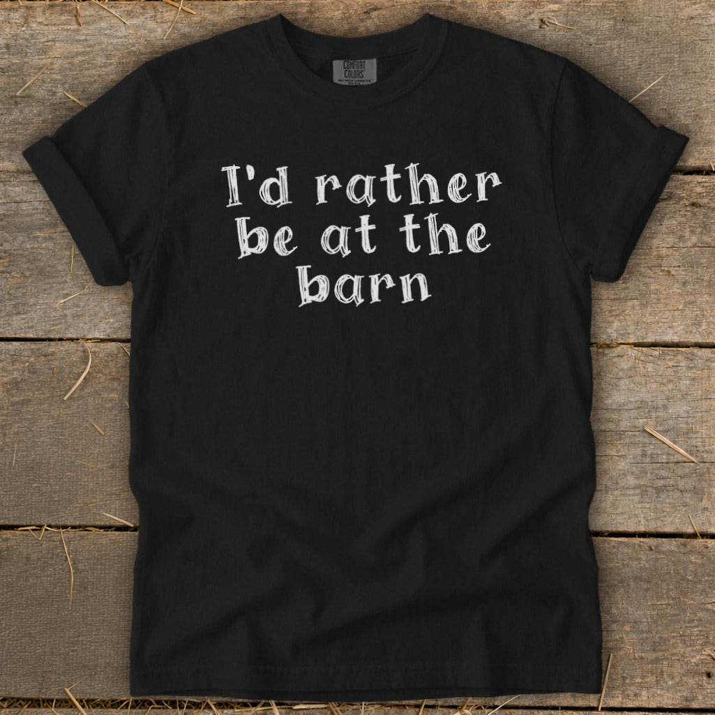 Black t-shirt with white text that reads "I'd rather be at the barn."