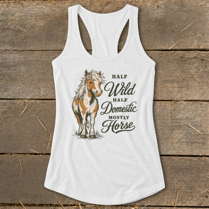 White tank top with a horse illustration and text: "Half Wild, Half Domestic, Mostly Horse".