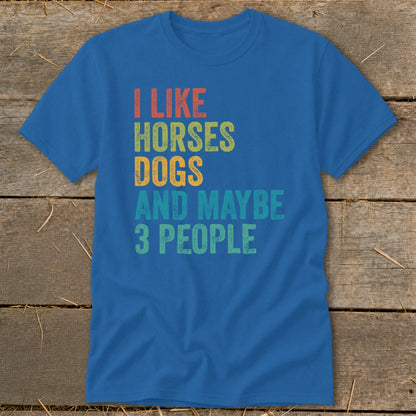 Blue t-shirt with text "I LIKE HORSES DOGS AND MAYBE 3 PEOPLE".