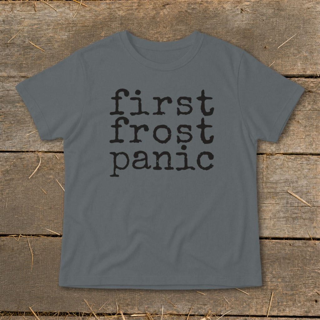 Grey t-shirt with black text "first frost panic" in a typewriter font.