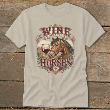 T-shirt with "Wine Because Horses" text, a horse, and a glass of wine.