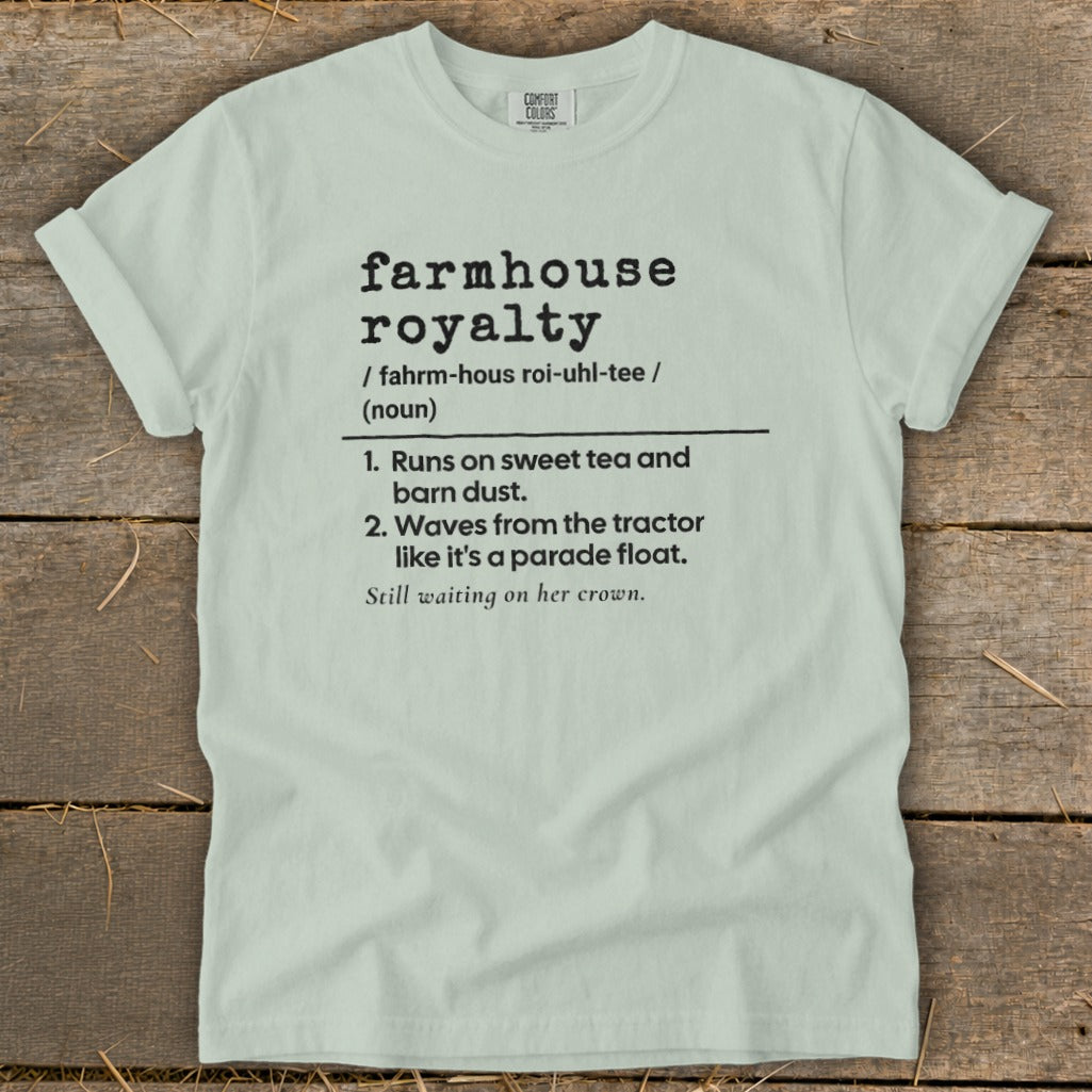 Light green t-shirt with "farmhouse royalty" definition and humorous farmhouse description.