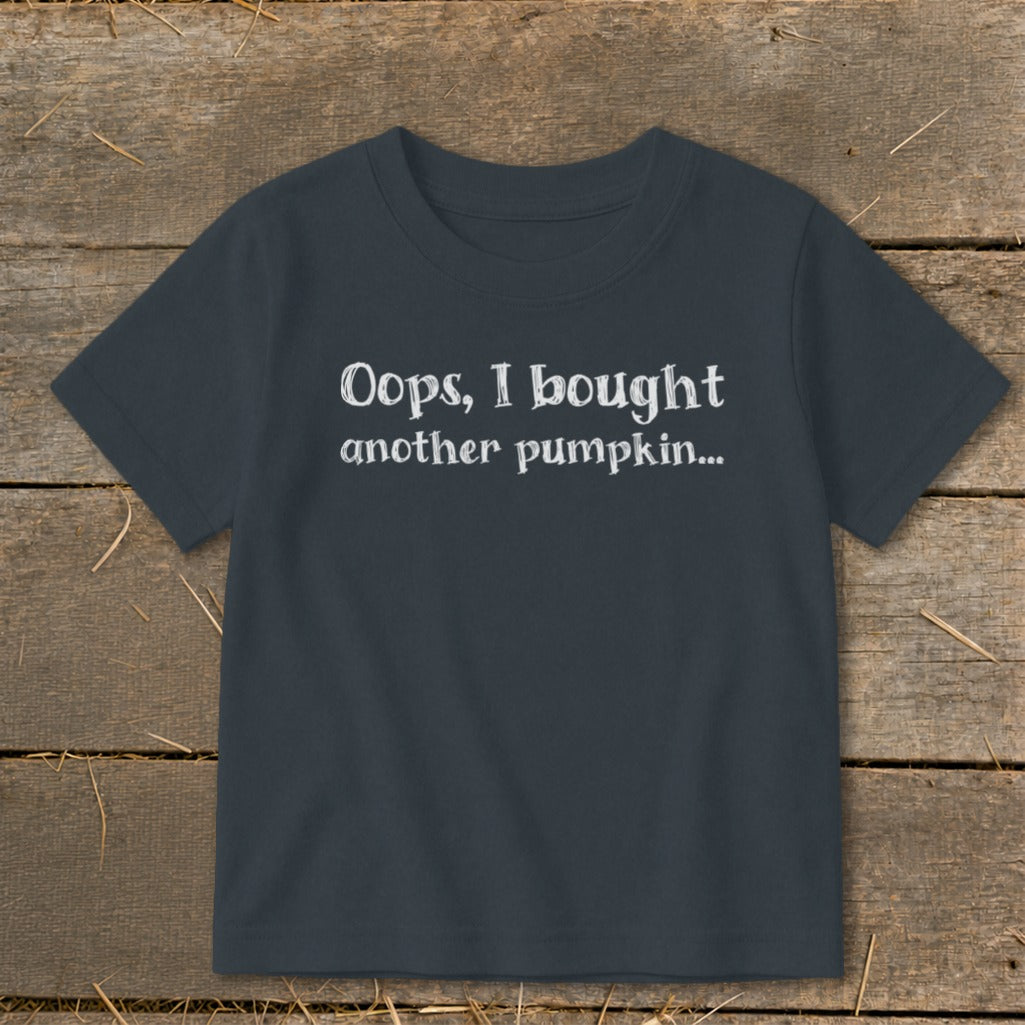 Dark gray t-shirt with white text "Oops, I bought another pumpkin..."