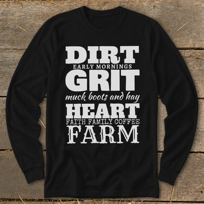 Black long sleeve shirt with white text: DIRT EARLY MORNINGS GRIT muck boots and hay HEART FAITH FAMILY COFFEE FARM
