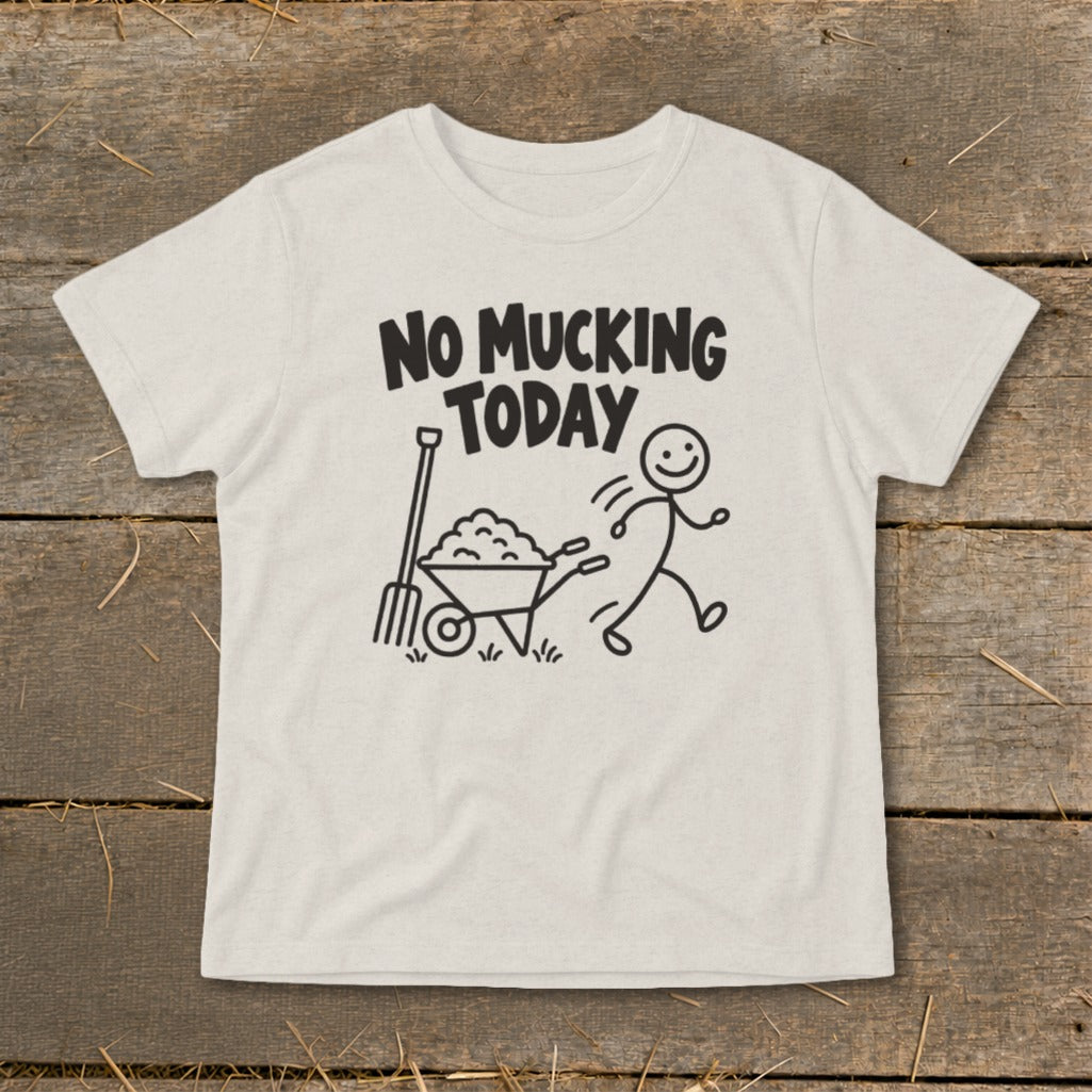 T-shirt with text "No Mucking Today" and stick figure running from wheelbarrow.