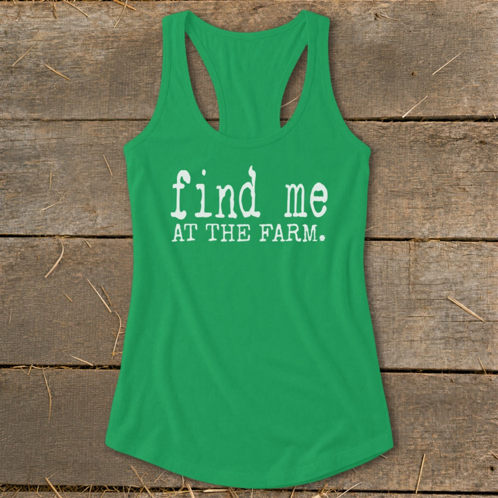 Green tank top with white text "find me AT THE FARM."