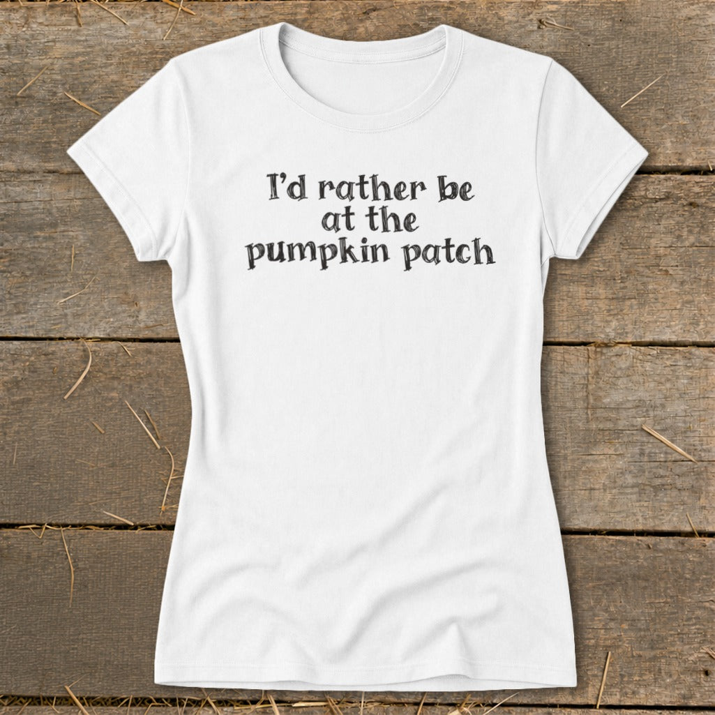 White t-shirt with text "I'd rather be at the pumpkin patch".