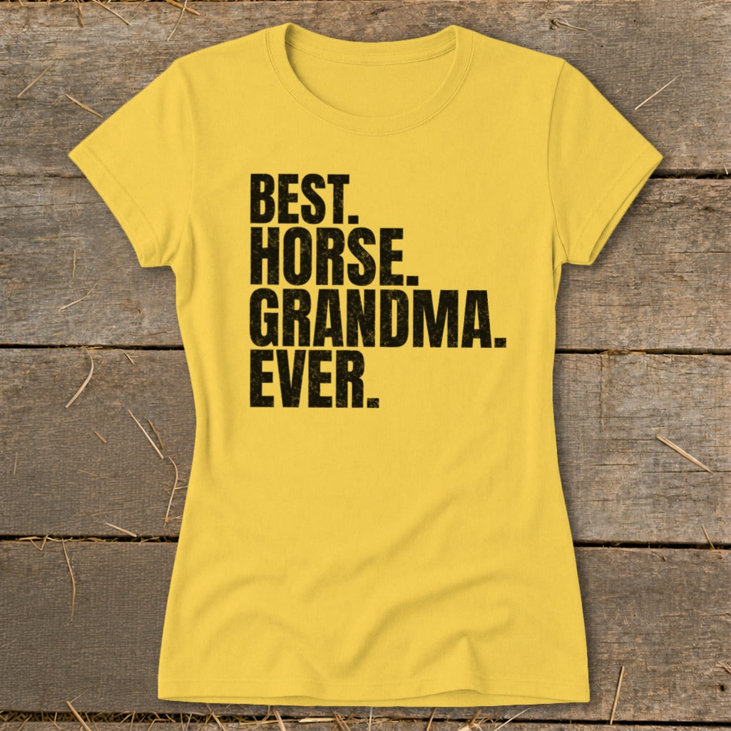 Yellow t-shirt with black text: "BEST. HORSE. GRANDMA. EVER."