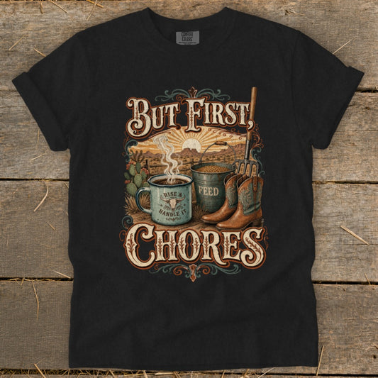 Western graphic tee with "But First, Chores" text, coffee, feed bucket, and cowboy boots.