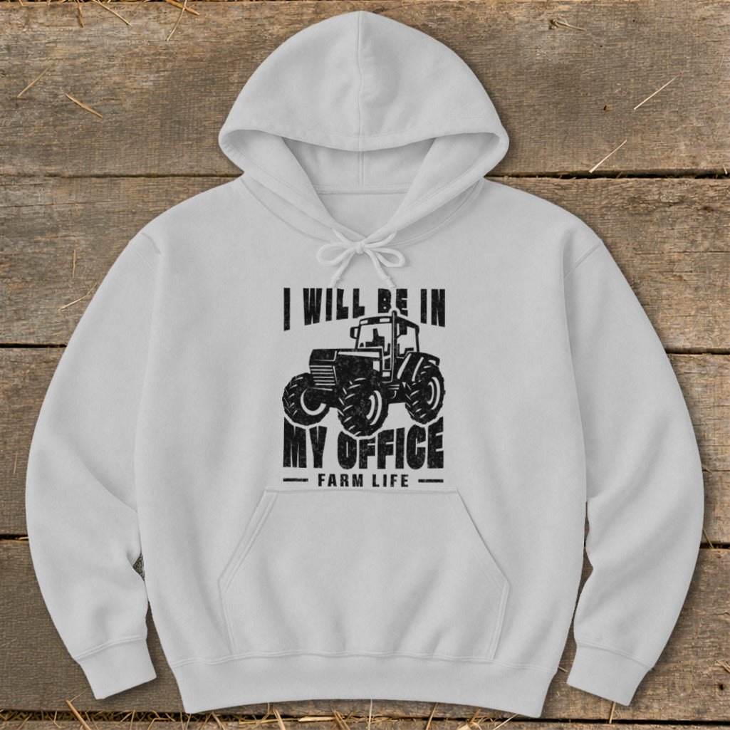 White hoodie with black text and tractor graphic saying "I WILL BE IN MY OFFICE - FARM LIFE".