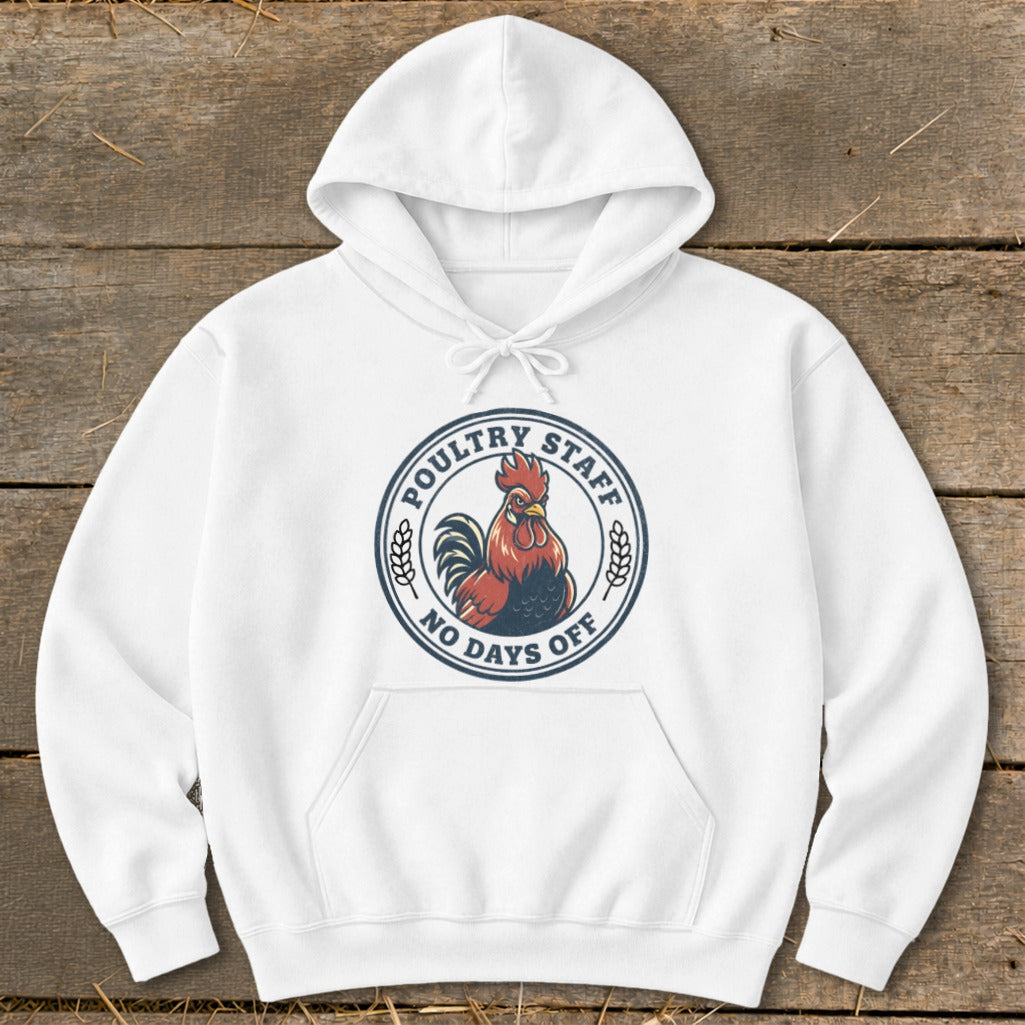 White hoodie with a circular graphic of a rooster and text "POULTRY STAFF NO DAYS OFF".