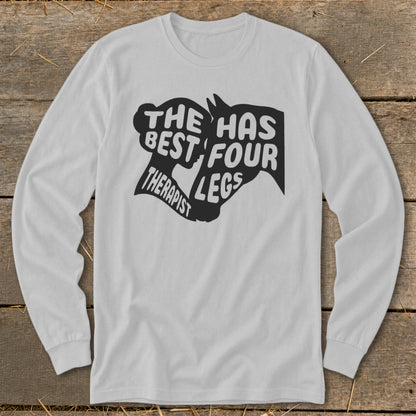Long sleeve shirt with black graphic text: "The Best Therapist Has Four Legs".