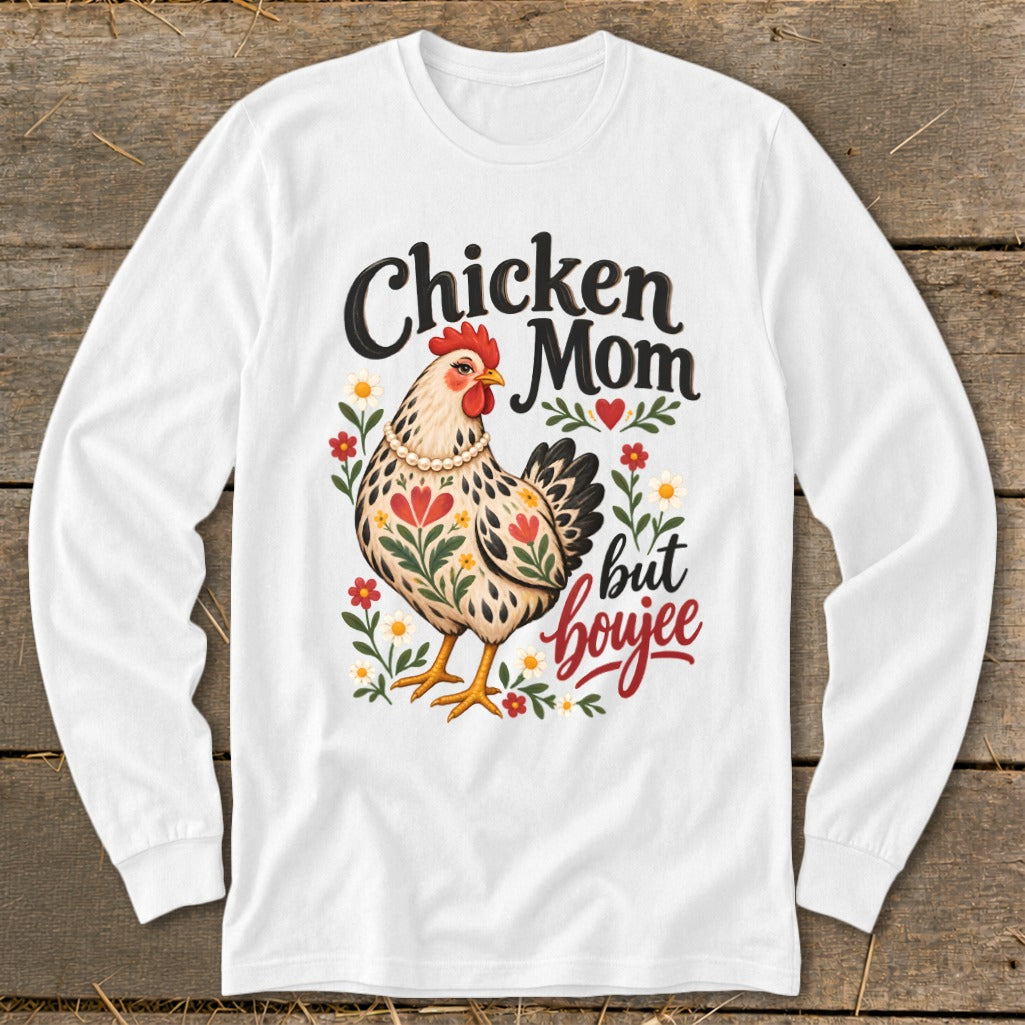 White long-sleeve shirt with a chicken graphic and text that reads "Chicken Mom but boujee."