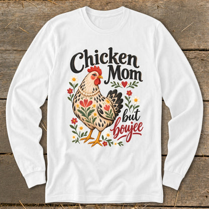 White long-sleeve shirt with a chicken graphic and text that reads "Chicken Mom but boujee."