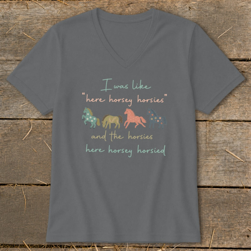 Grey t-shirt with "I was like 'here horsey horsies' and the horsies here horsey horsied" text and four horses.