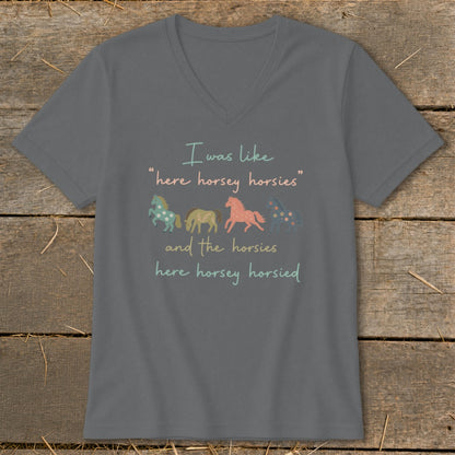Grey t-shirt with "I was like 'here horsey horsies' and the horsies here horsey horsied" text and four horses.