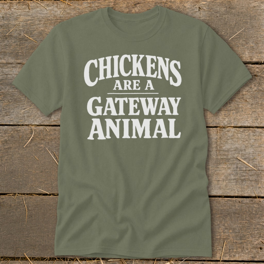 Olive green t-shirt with white text "CHICKENS ARE A GATEWAY ANIMAL."
