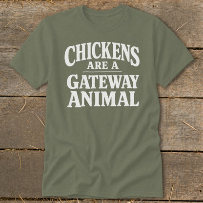 Olive green t-shirt with white text "CHICKENS ARE A GATEWAY ANIMAL."