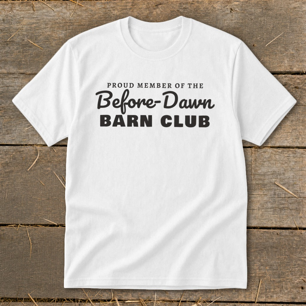 White t-shirt with black text reading "Proud Member of the Before-Dawn Barn Club".