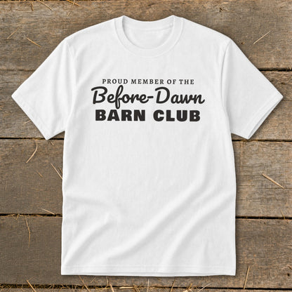 White t-shirt with black text reading "Proud Member of the Before-Dawn Barn Club".