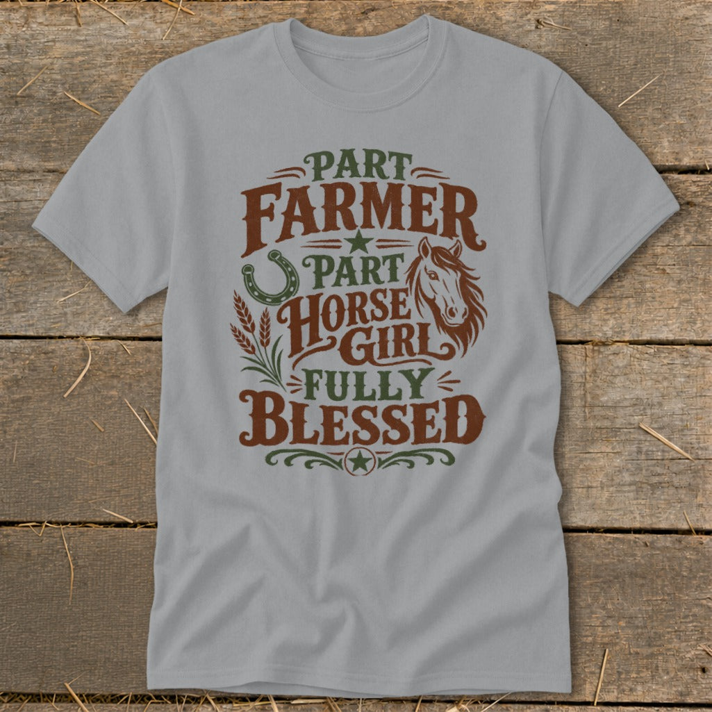 Gray t-shirt with text "Part Farmer, Part Horse Girl, Fully Blessed" and horse graphic.