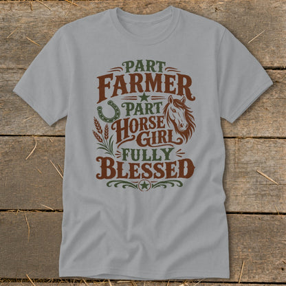 Gray t-shirt with text "Part Farmer, Part Horse Girl, Fully Blessed" and horse graphic.