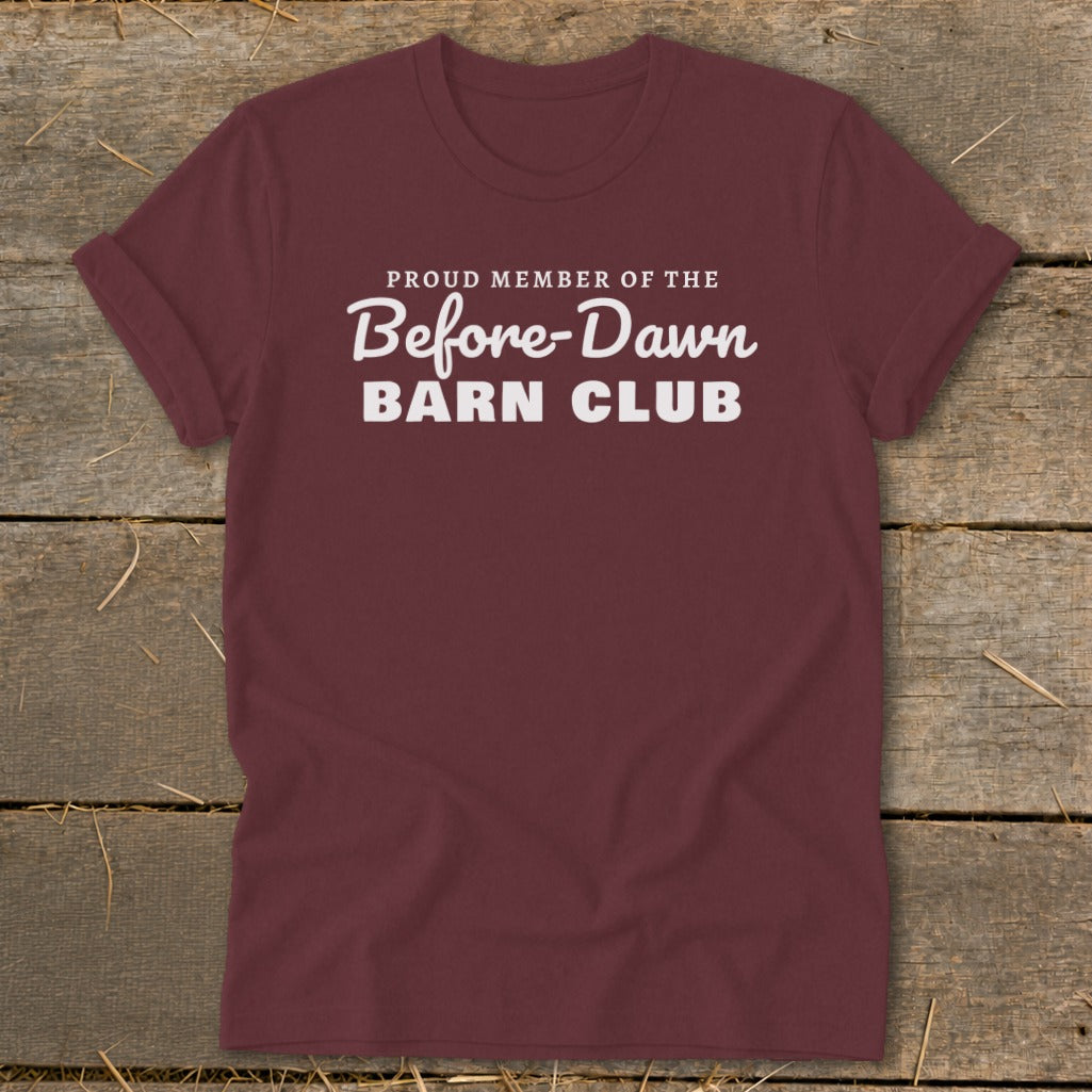 Maroon t-shirt with white text "Proud Member of the Before-Dawn Barn Club".