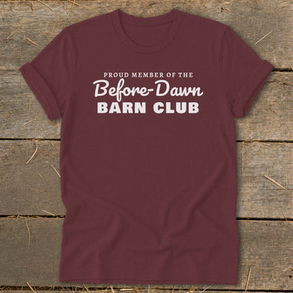 Maroon t-shirt with white text "Proud Member of the Before-Dawn Barn Club".