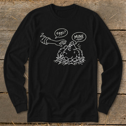 Long sleeve black t-shirt with illustration of chicken guarding eggs with text "MINE".