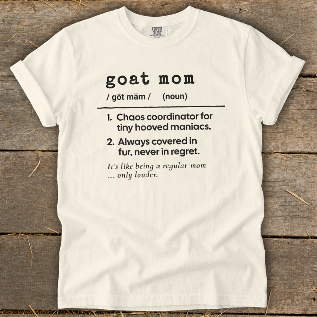 White t-shirt with "goat mom" definition: chaos coordinator for tiny hooved maniacs.