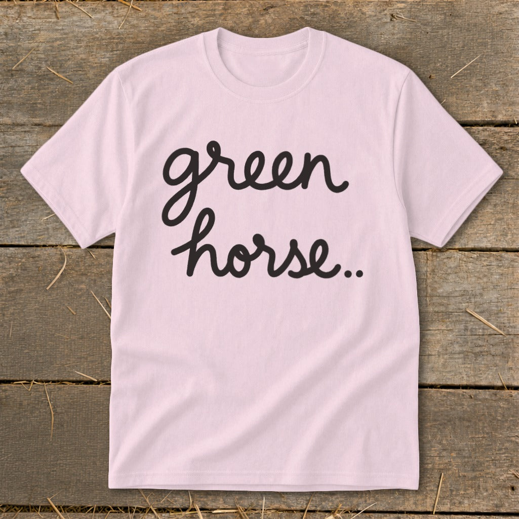 Light pink t-shirt with black cursive text "green horse.."