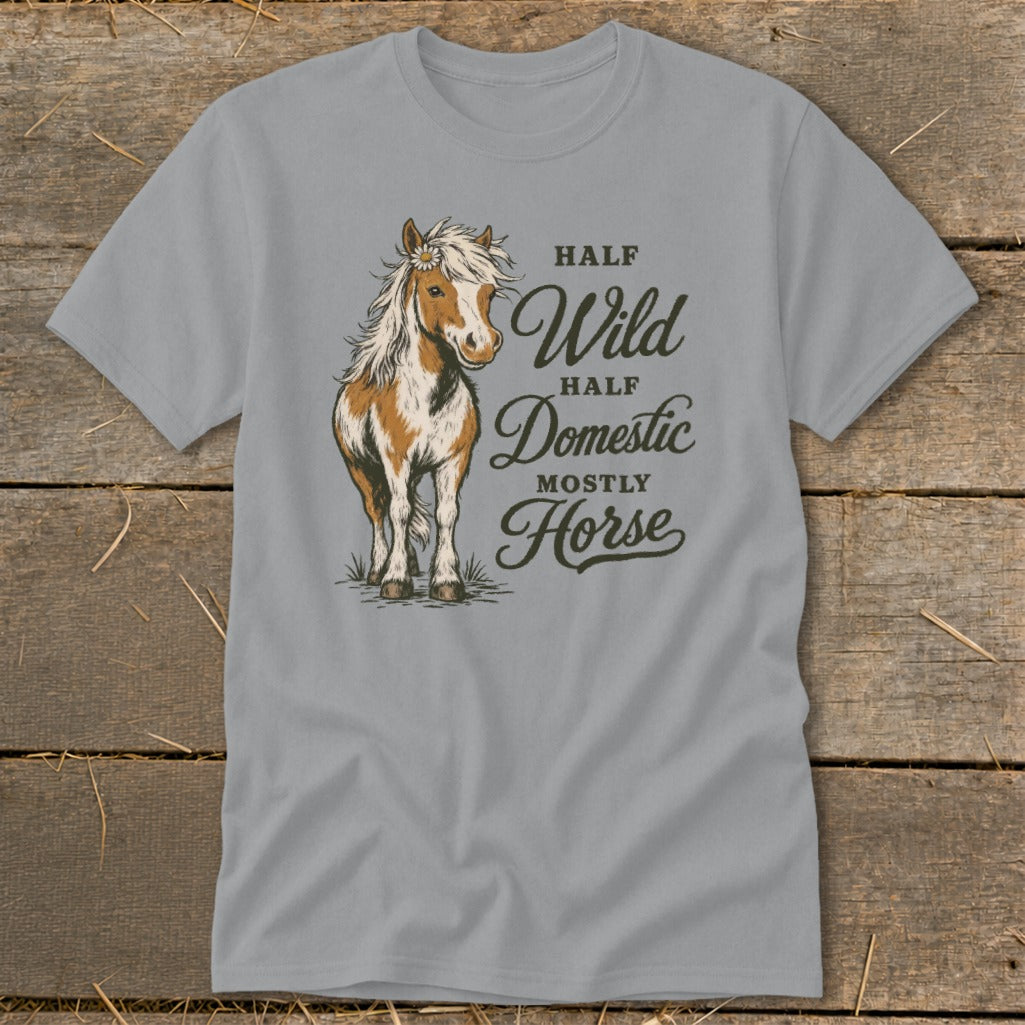 Gray t-shirt with a brown and white horse graphic and text "Half Wild Half Domestic Mostly Horse".