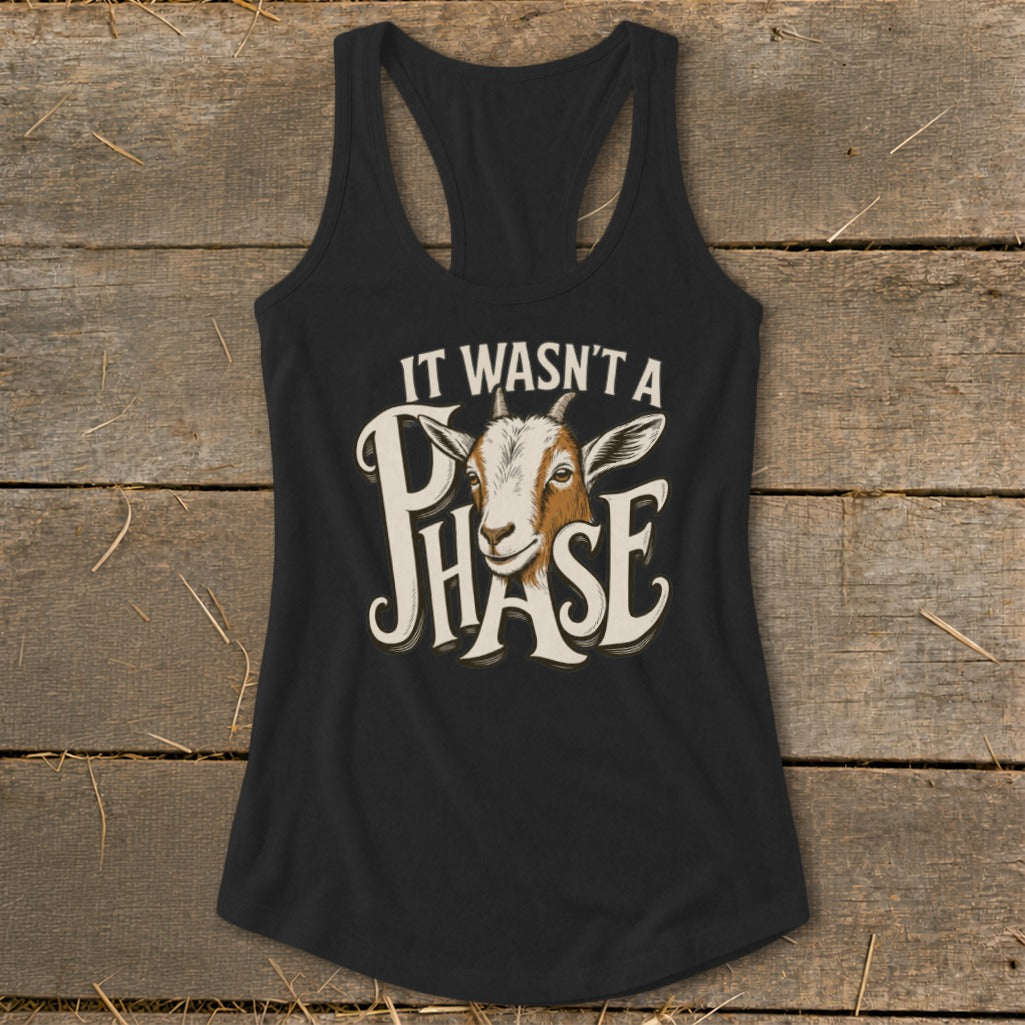 Black racerback tank top with goat graphic and text "IT WASN'T A PHASE".