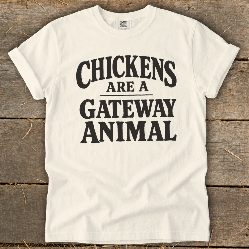 White t-shirt with black text reading "CHICKENS ARE A GATEWAY ANIMAL".