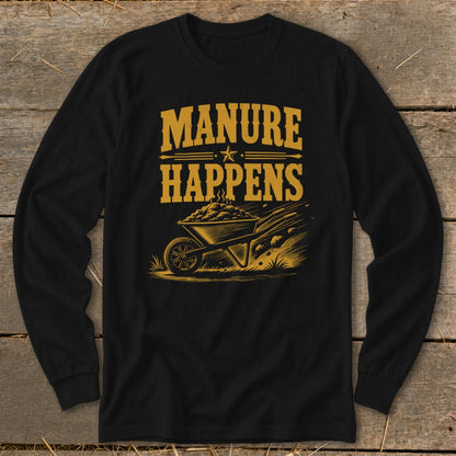 Black long sleeve shirt with "Manure Happens" text and wheelbarrow graphic.