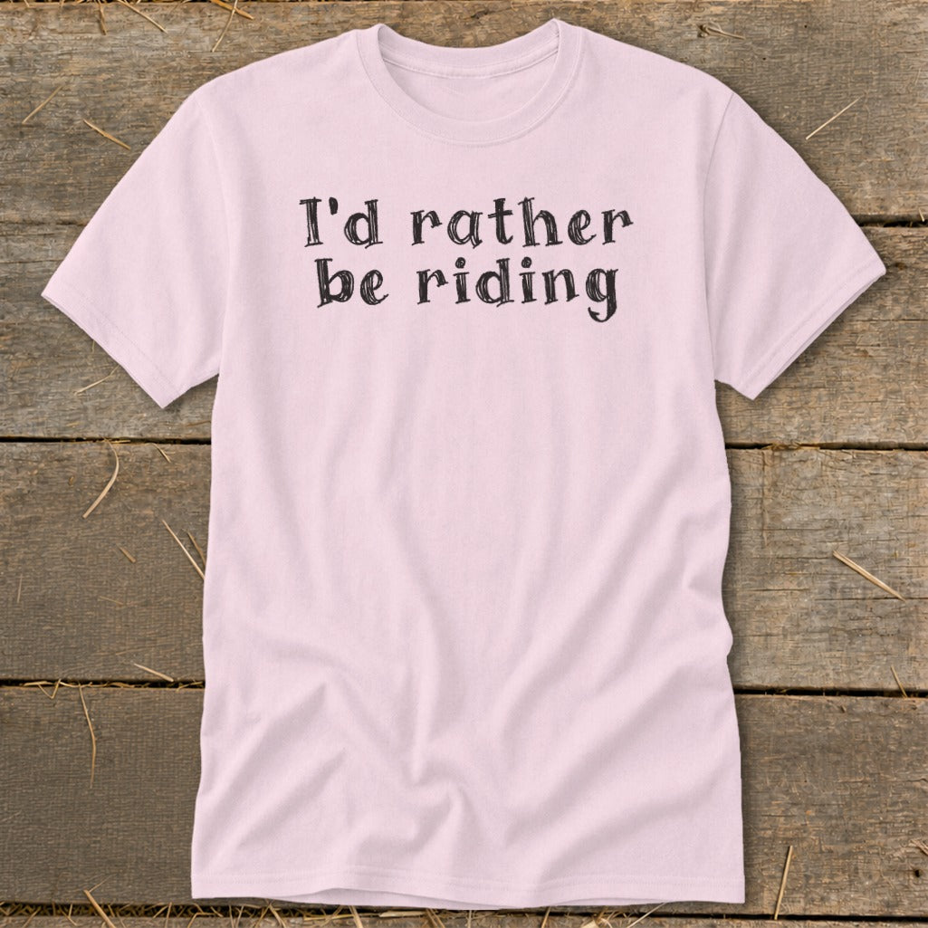 Light pink t-shirt with black text reading "I'd rather be riding".