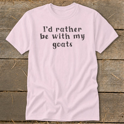 Light pink t-shirt with black text "I'd rather be with my goats."