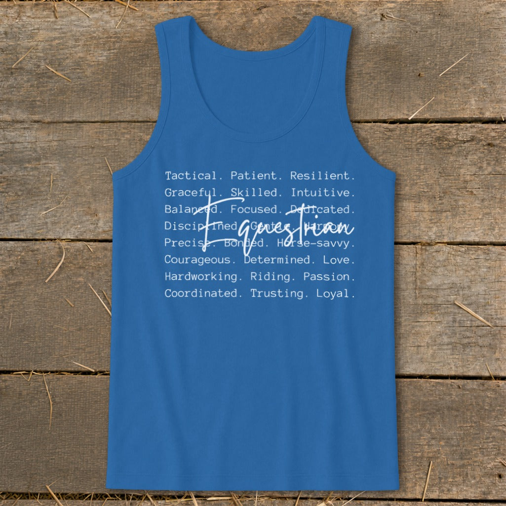 Blue tank top with "Tactical. Patient. Resilient. Graceful. Skilled. Intuitive. Balanced. Focused. Dedicated. Disciplined. Genus Horsemn. Precise. Bonded. Horse-savvy. Courageous. Determined. Love. Hardworking. Riding. Passion. Coordinated. Trusting. Loyal." printed on it.