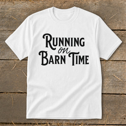White t-shirt with black text "Running on Barn Time"