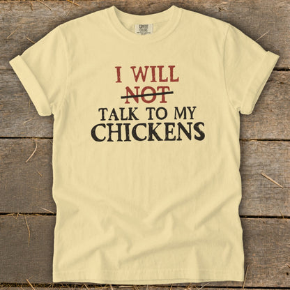 Light yellow t-shirt with text "I will NOT talk to my chickens".