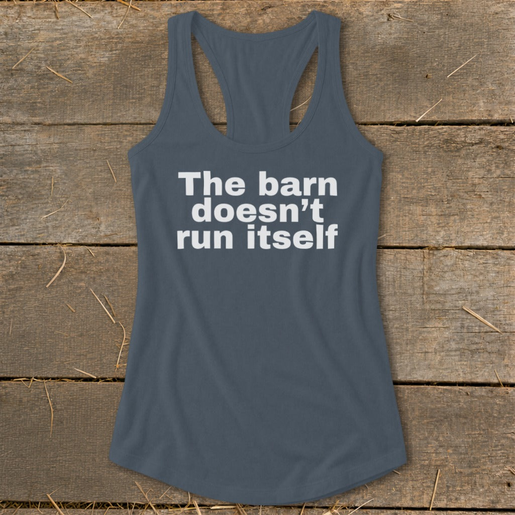Gray tank top with white text: "The barn doesn't run itself."