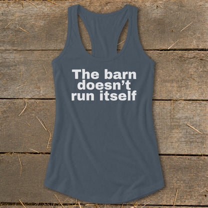 Gray tank top with white text: "The barn doesn't run itself."