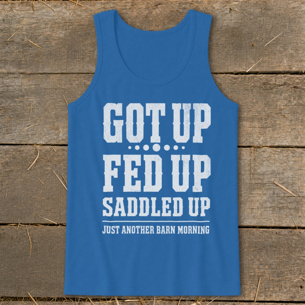 Blue tank top with white text "GOT UP FED UP SADDLED UP JUST ANOTHER BARN MORNING".