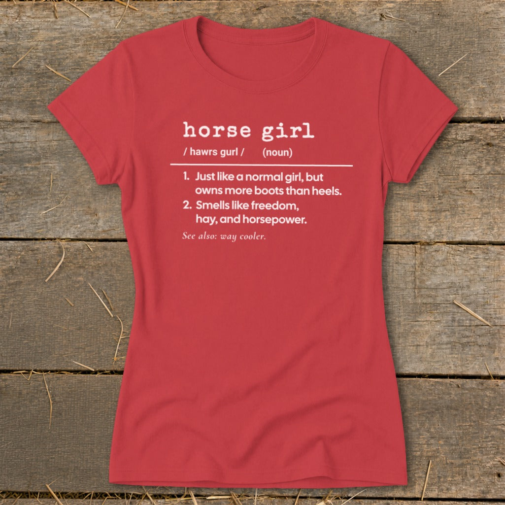 Red t-shirt with "horse girl" definition: owns boots, smells freedom and horsepower.
