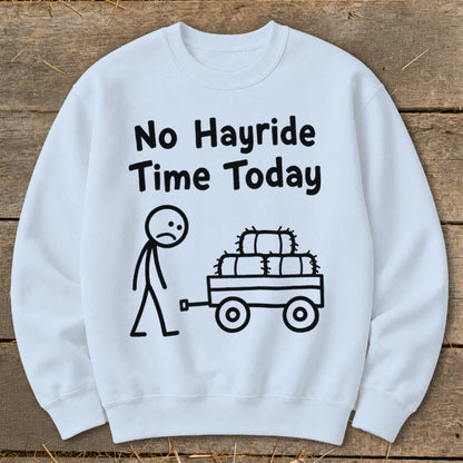 No Hayride Time Today Sweatshirt